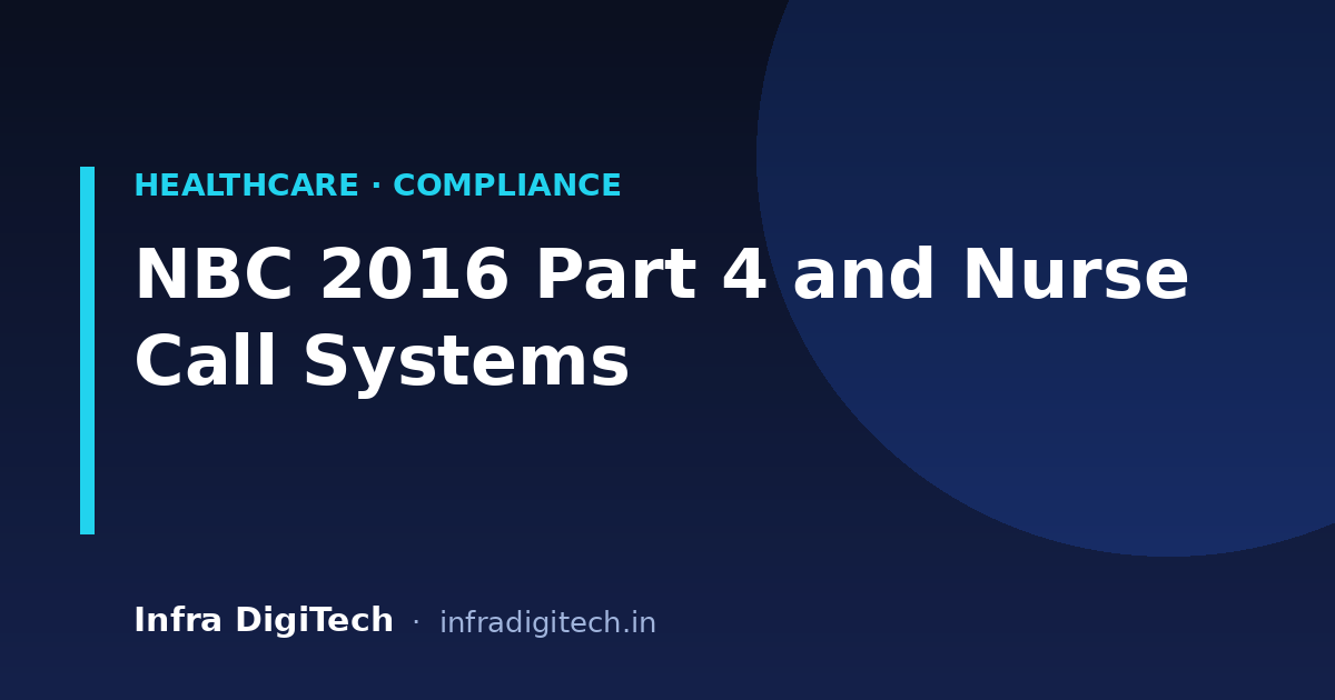 NBC 2016 Part 4 and Nurse Call Systems: A Fire & Life-Safety Guide for Indian Hospitals